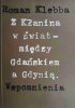 ROMAN KLEBBA. Z KŁANINA W ŚWIAT- MIĘDZY GDAŃSKIEM A GDYNIĄ. WSPOMNIENIA. AUTOGRAF! - Tomasz Rembalski